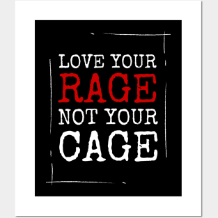 Love your Rage - not your Cage. Posters and Art